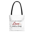 All You Need Is Love and Dog Tote Bag — Cute Dog Quote Canvas Tote