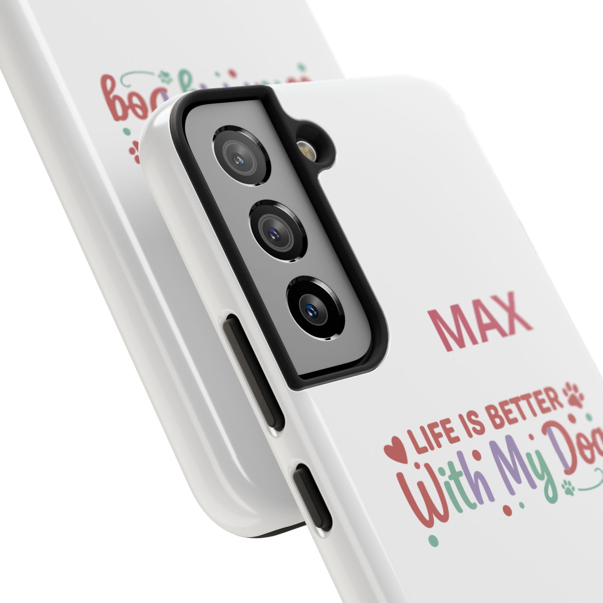 Phone Case — "MAX" Life Is Better With My Dog Personalized Tough Case