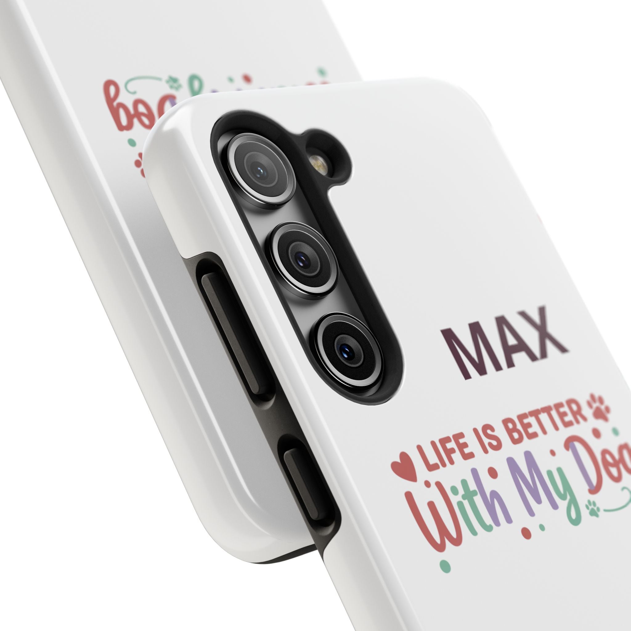 Phone Case — "MAX" Life Is Better With My Dog Personalized Tough Case