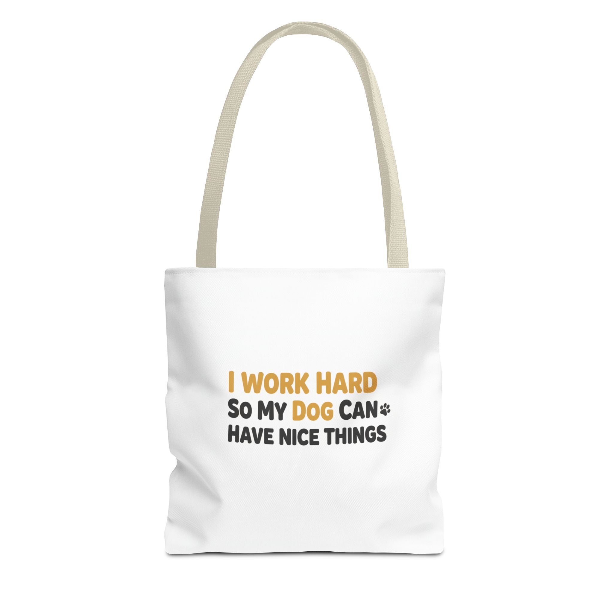 “I Work Hard So My Dog Can Have Nice Things” Tote Bag