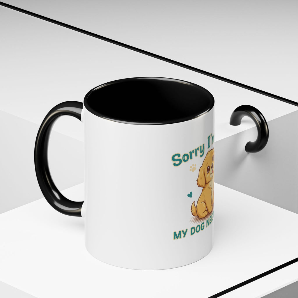 Sorry I'm Late My Dog Needed Me Coffee Mug — Cute Puppy Accent Mug (11/15oz)
