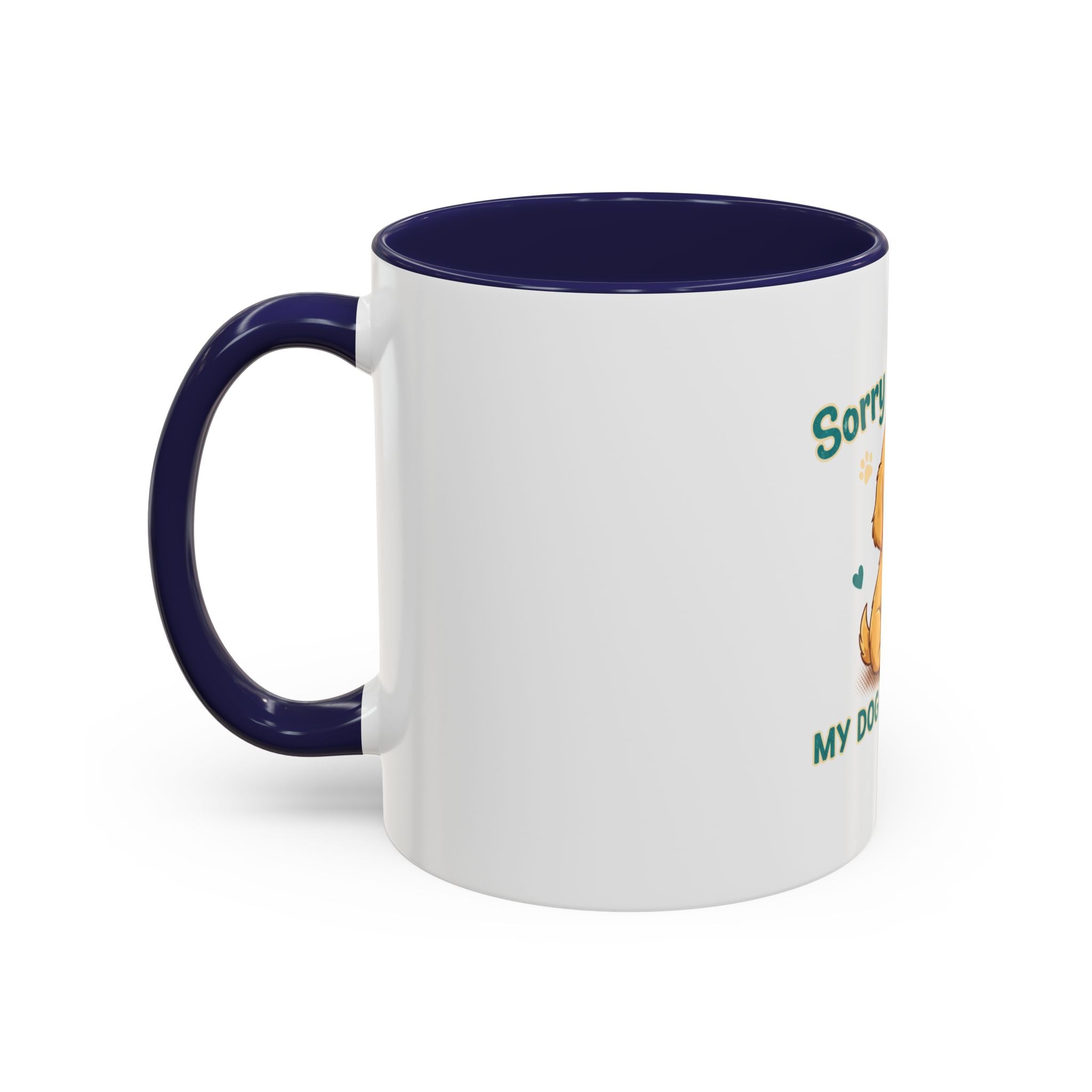 Sorry I'm Late My Dog Needed Me Coffee Mug — Cute Puppy Accent Mug (11/15oz)
