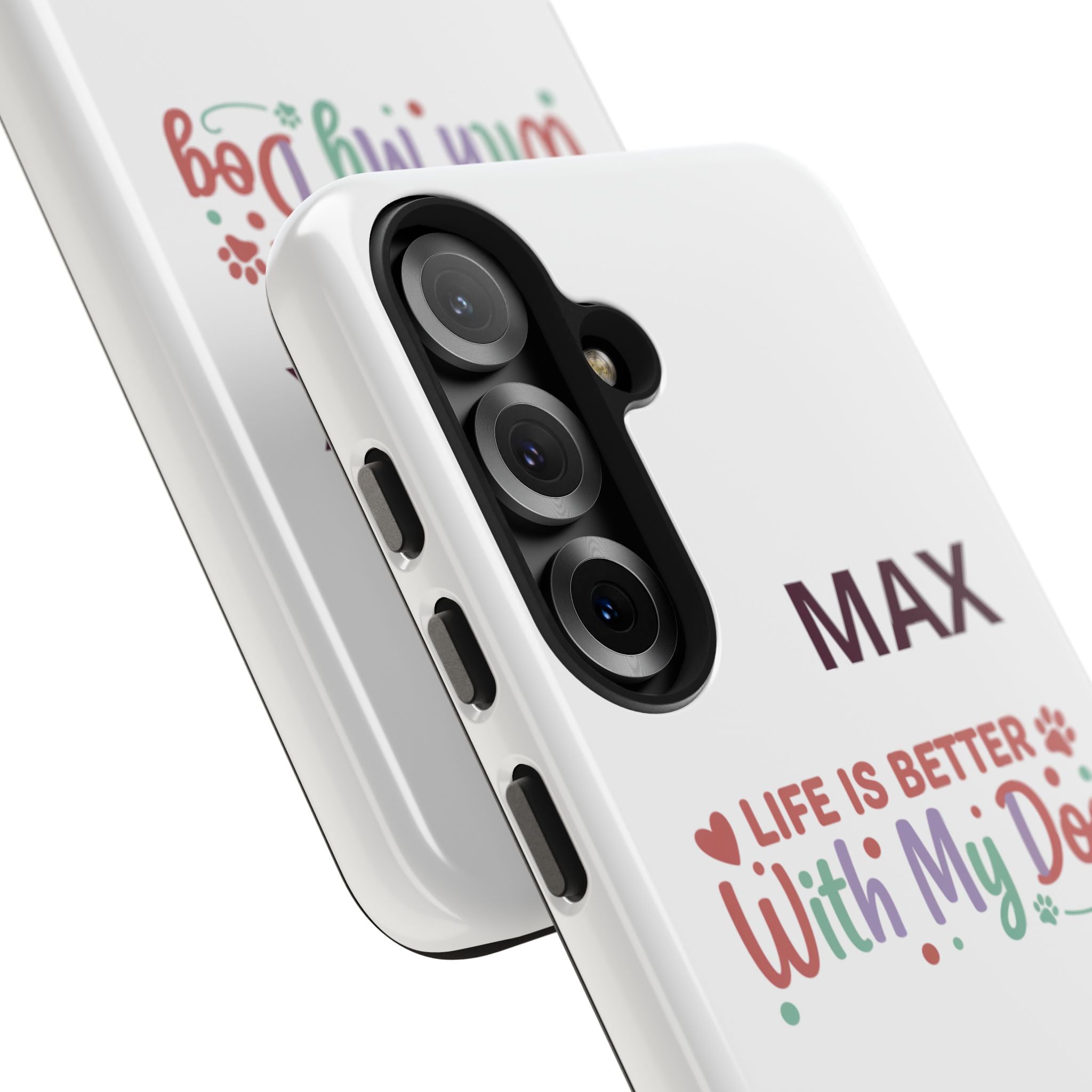 Phone Case — "MAX" Life Is Better With My Dog Personalized Tough Case