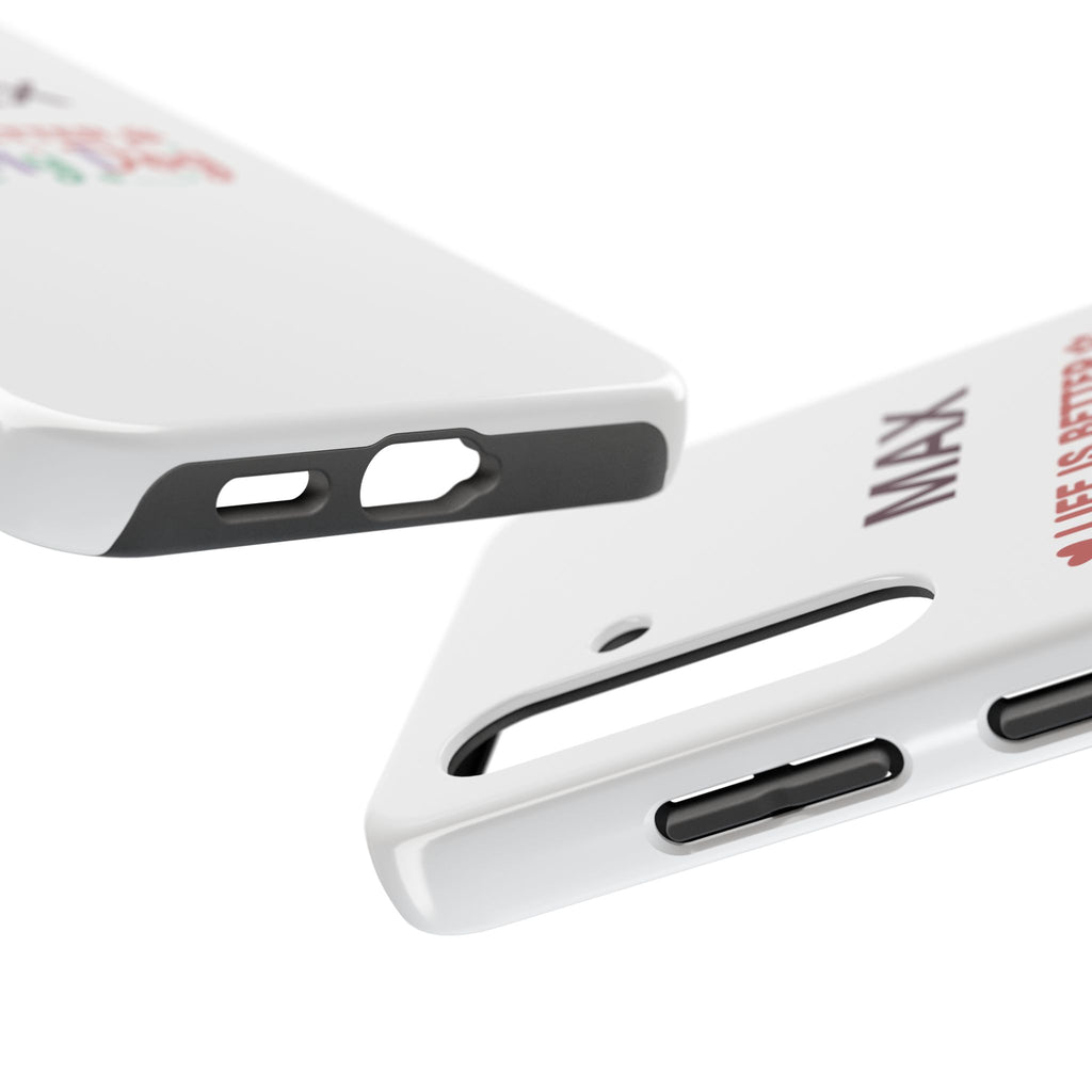 Phone Case — "MAX" Life Is Better With My Dog Personalized Tough Case