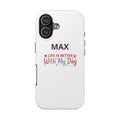 Phone Case — "MAX" Life Is Better With My Dog Personalized Tough Case