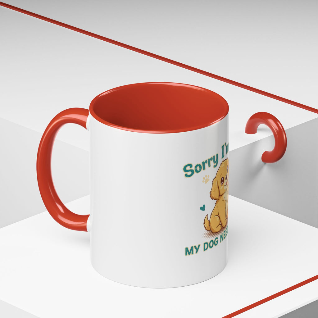 Sorry I'm Late My Dog Needed Me Coffee Mug — Cute Puppy Accent Mug (11/15oz)