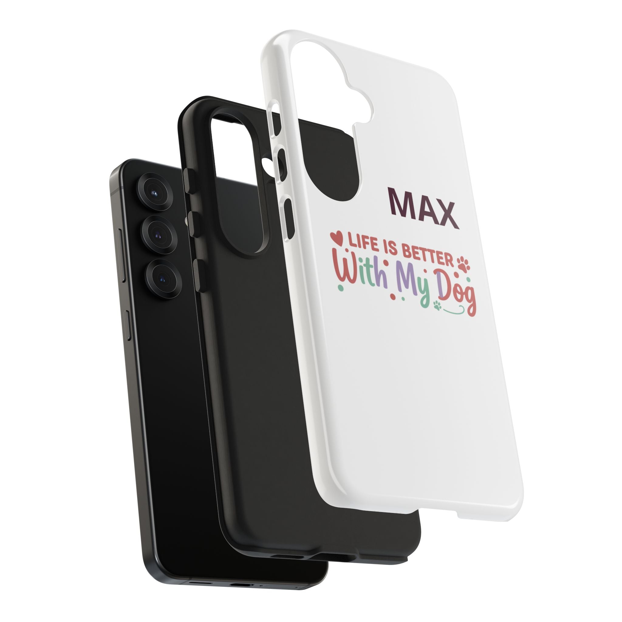 Phone Case — "MAX" Life Is Better With My Dog Personalized Tough Case