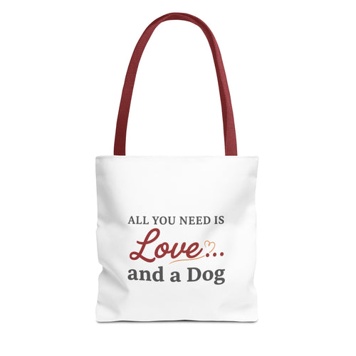 All You Need Is Love and Dog Tote Bag — Cute Dog Quote Canvas Tote