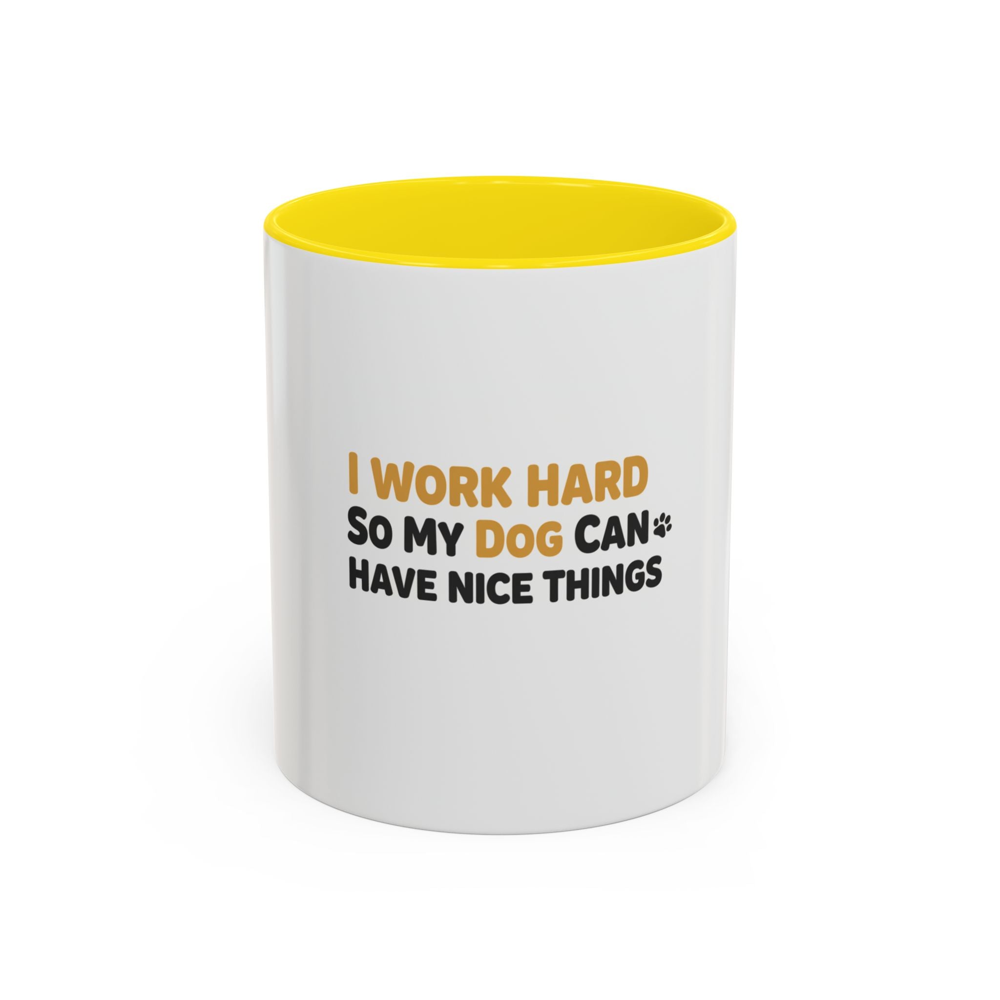 Dog Lover Coffee Mug — "I Work Hard So My Dog Can Have Nice Things" Accent Mug