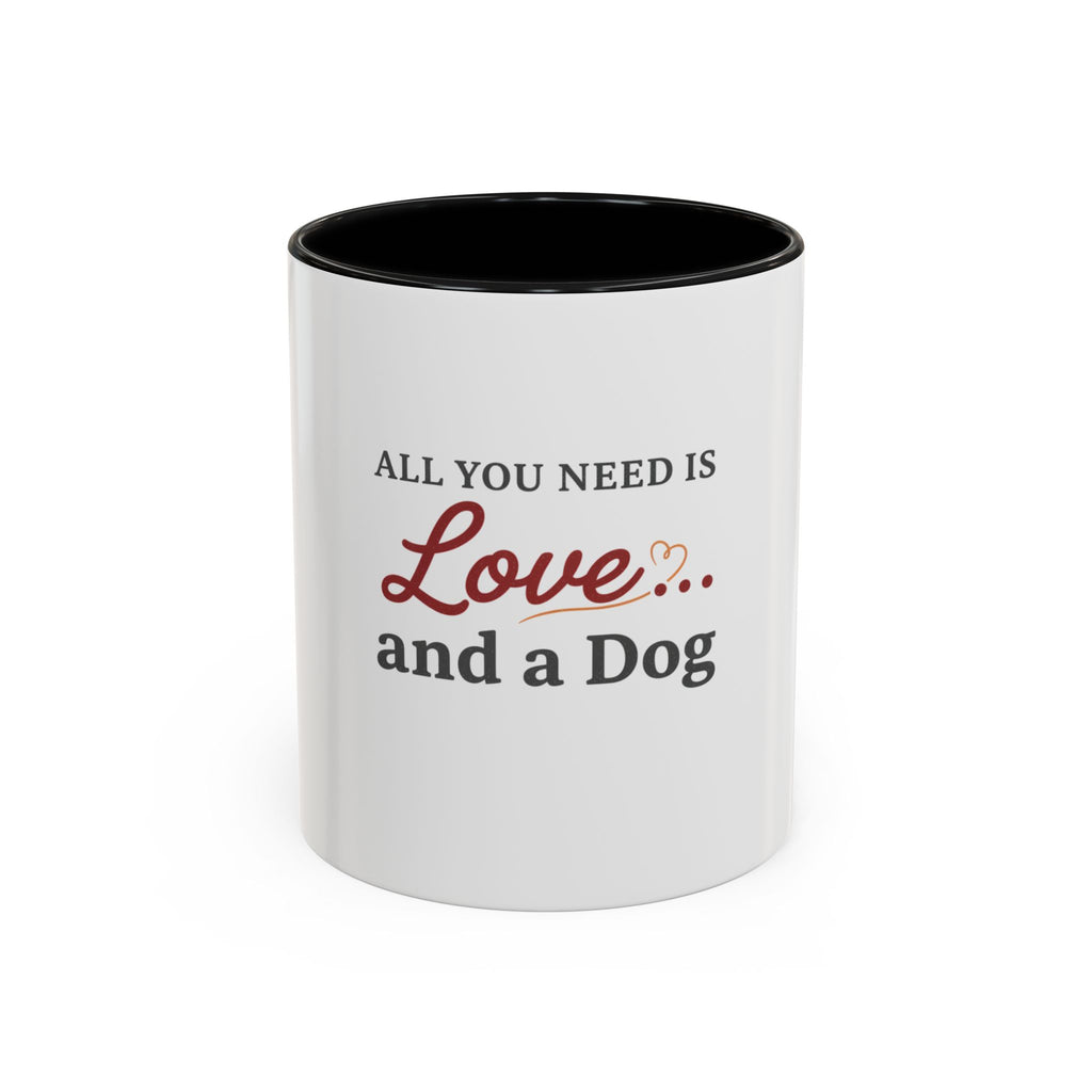 All You Need: Love and a Dog Accent Coffee Mug