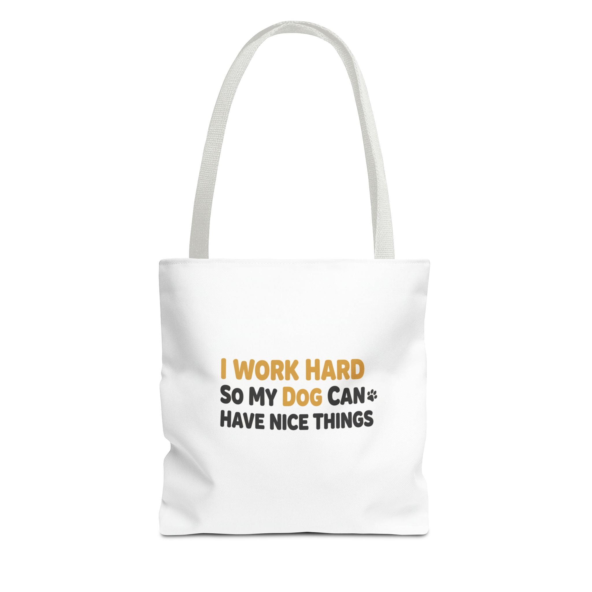 “I Work Hard So My Dog Can Have Nice Things” Tote Bag