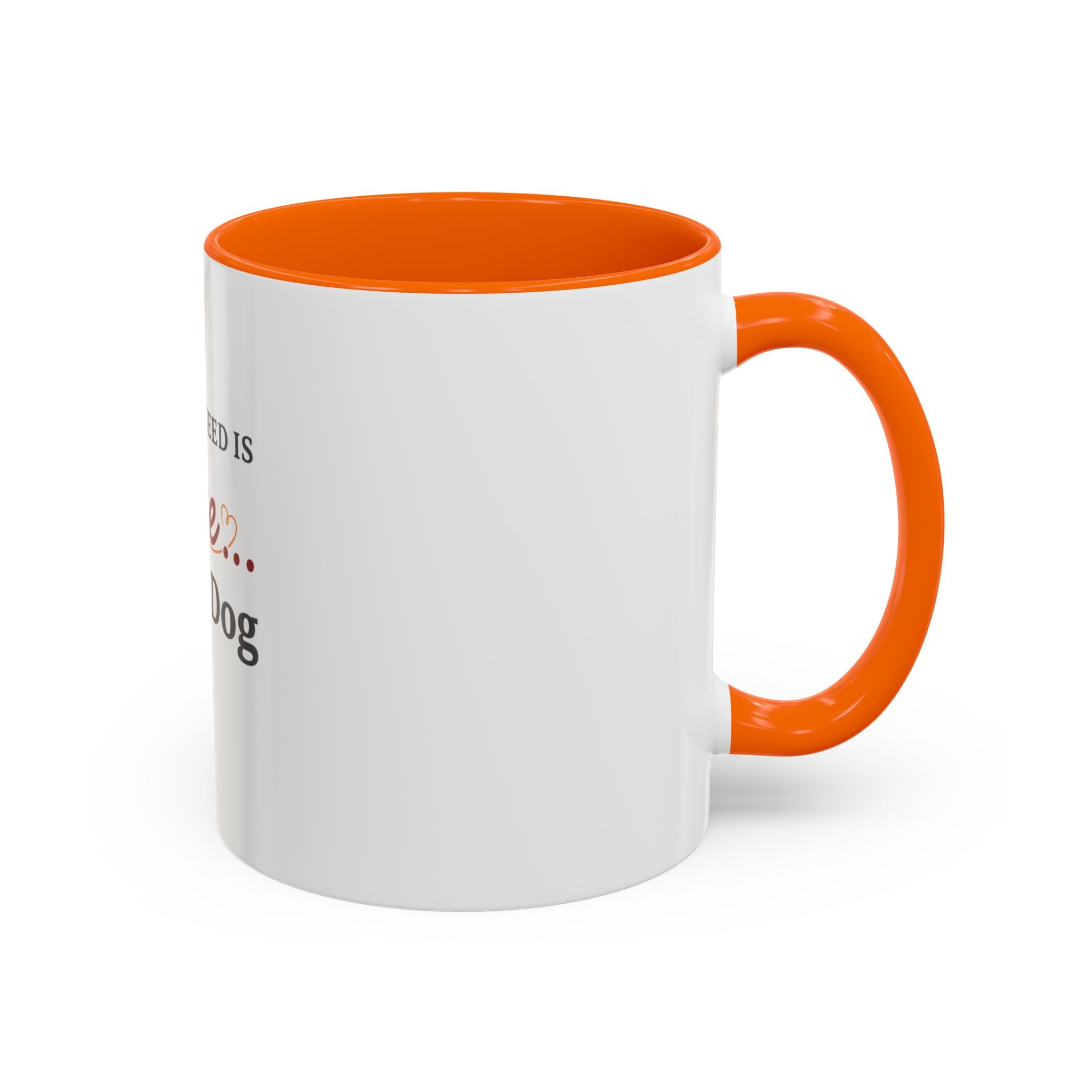 All You Need: Love and a Dog Accent Coffee Mug
