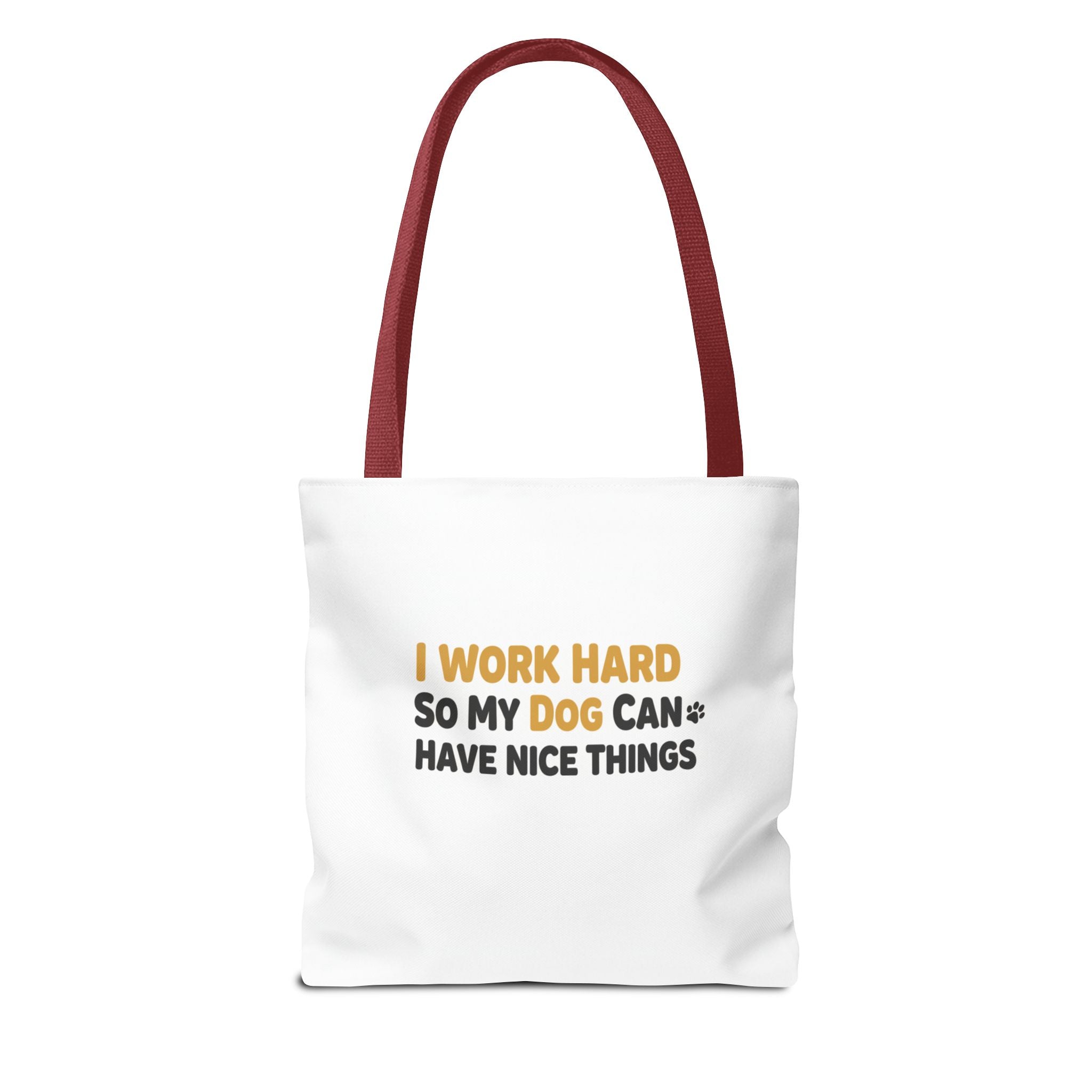 “I Work Hard So My Dog Can Have Nice Things” Tote Bag