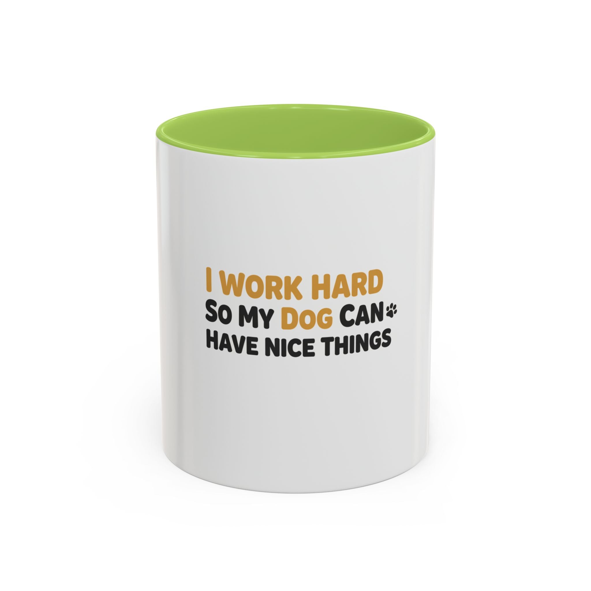 Dog Lover Coffee Mug — "I Work Hard So My Dog Can Have Nice Things" Accent Mug