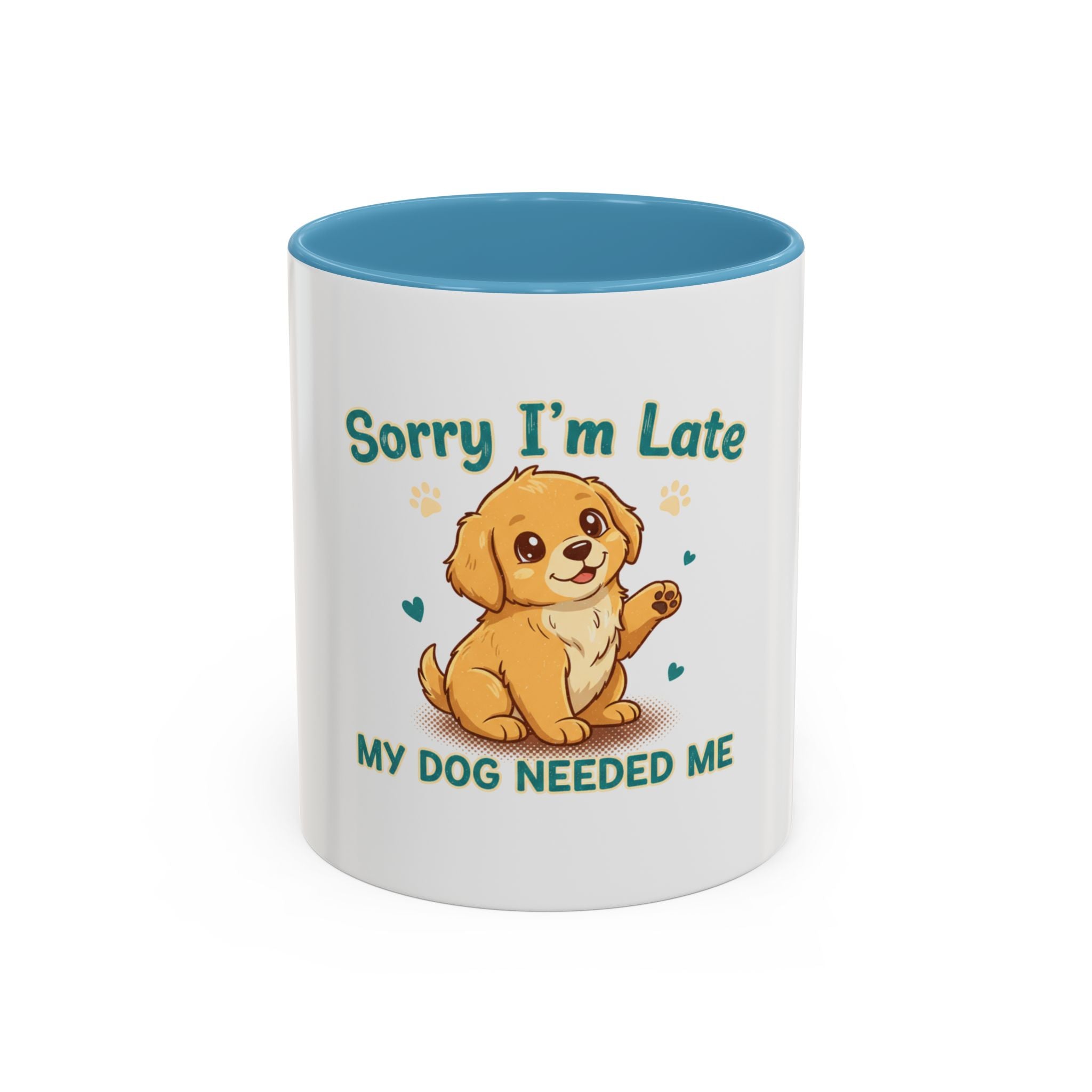 Sorry I'm Late My Dog Needed Me Coffee Mug — Cute Puppy Accent Mug (11/15oz)
