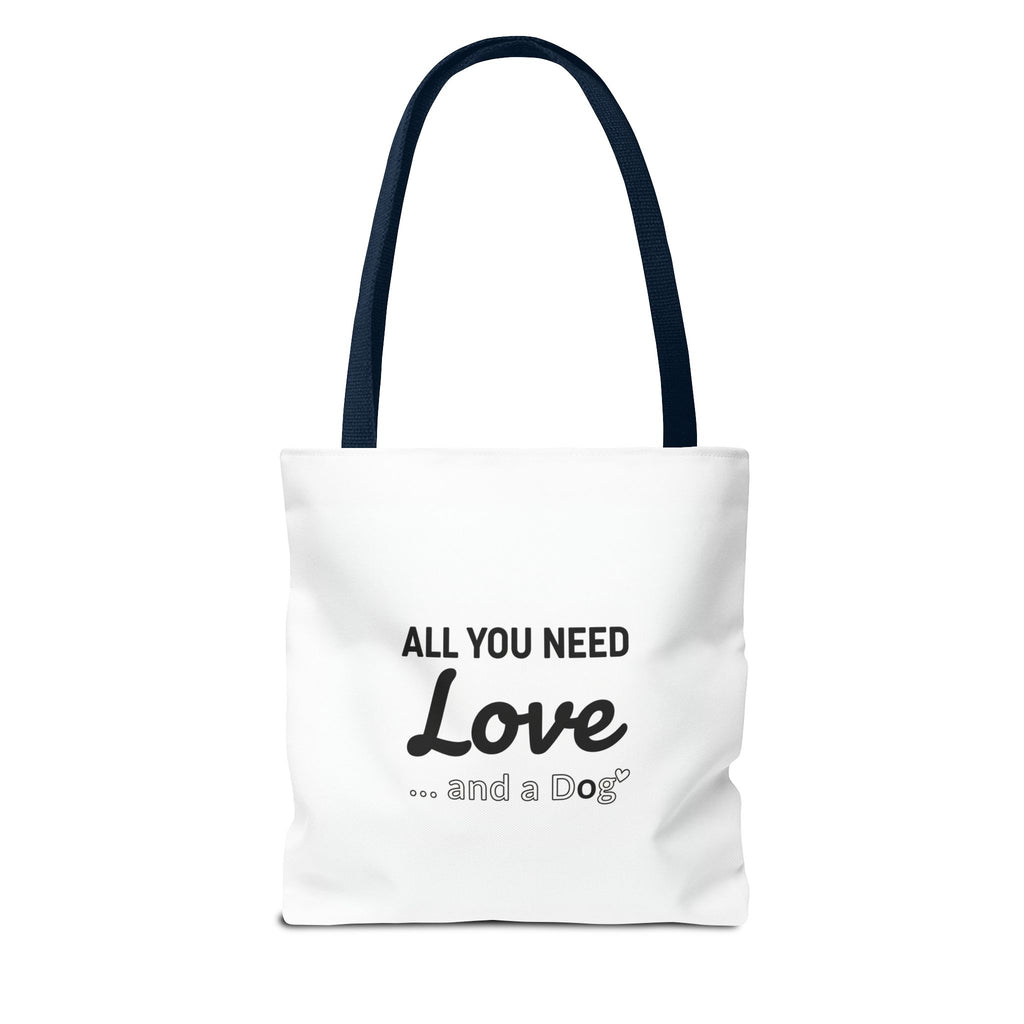 All You Need Is Love and Dog Tote Bag — Cute Dog Quote Canvas Tote