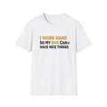 Funny Dog Owner T-Shirt — "I Work Hard So My Dog Can Have Nice Things"