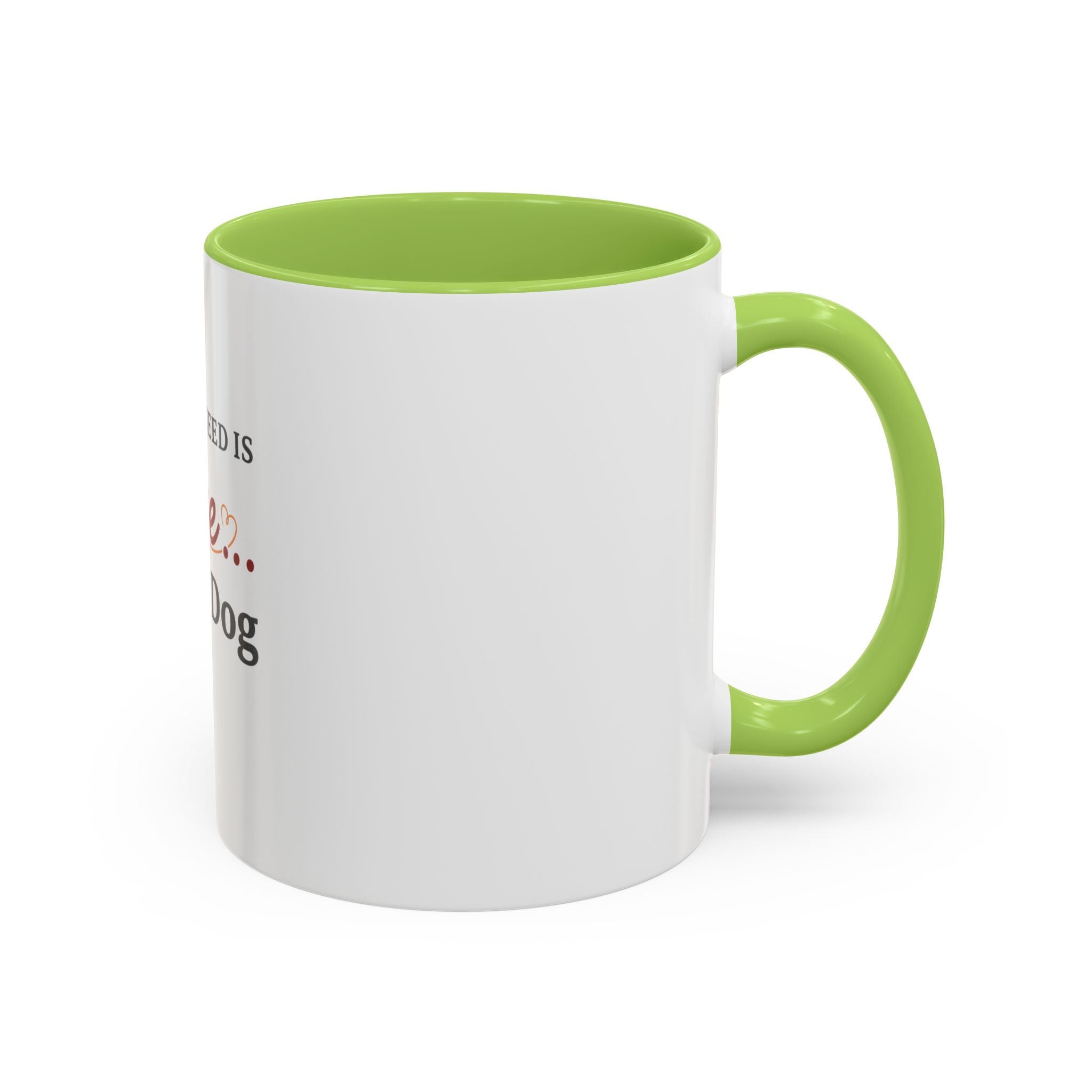 All You Need: Love and a Dog Accent Coffee Mug