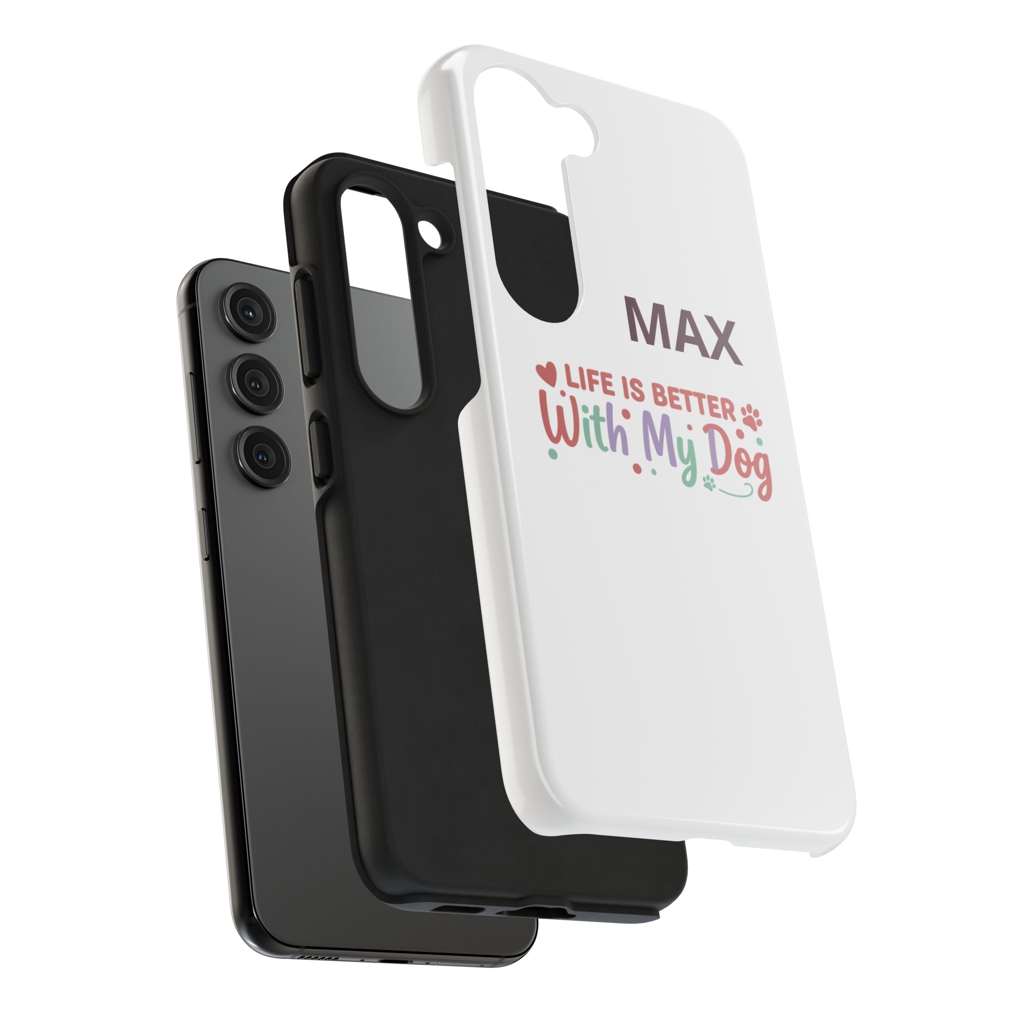 Phone Case — "MAX" Life Is Better With My Dog Personalized Tough Case