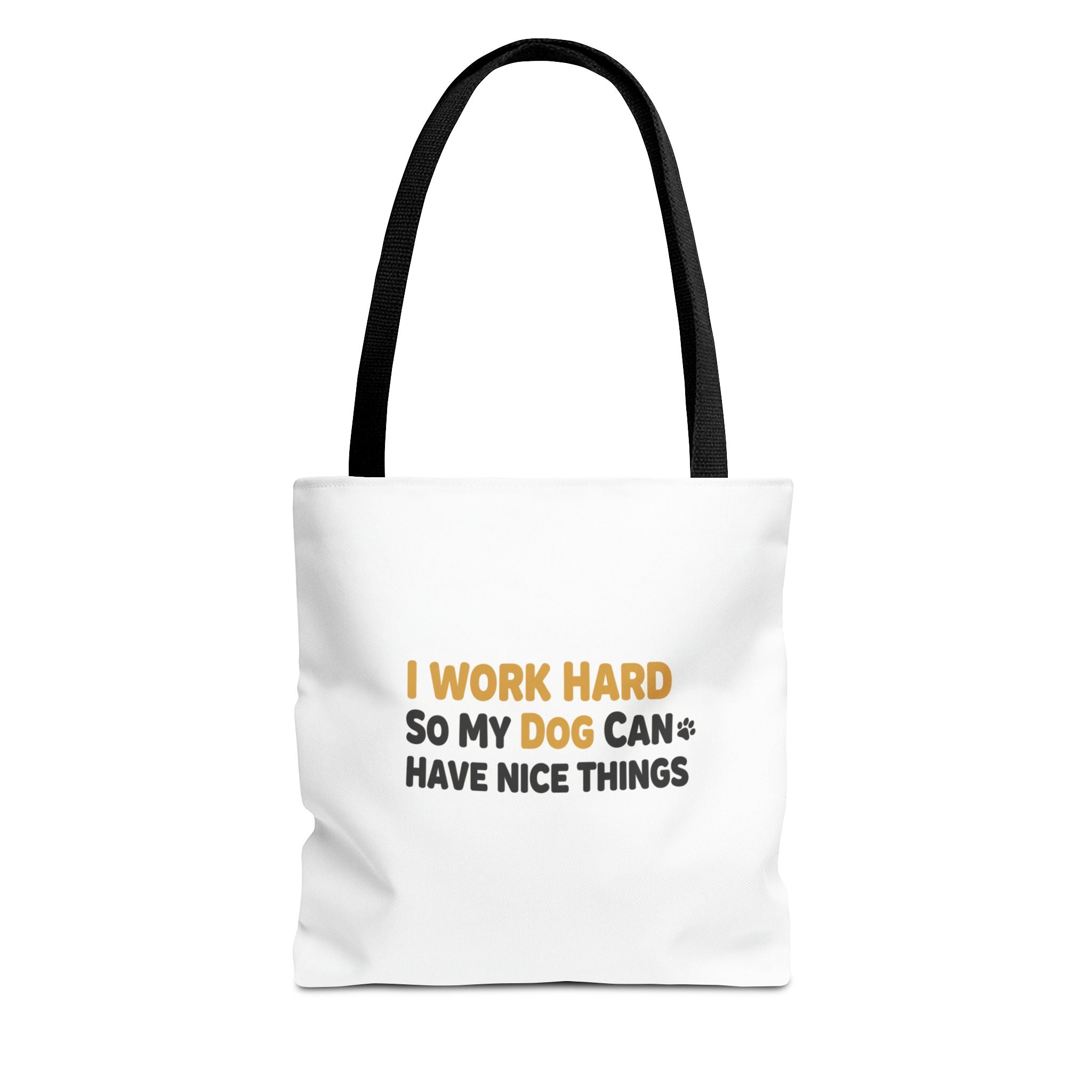 “I Work Hard So My Dog Can Have Nice Things” Tote Bag