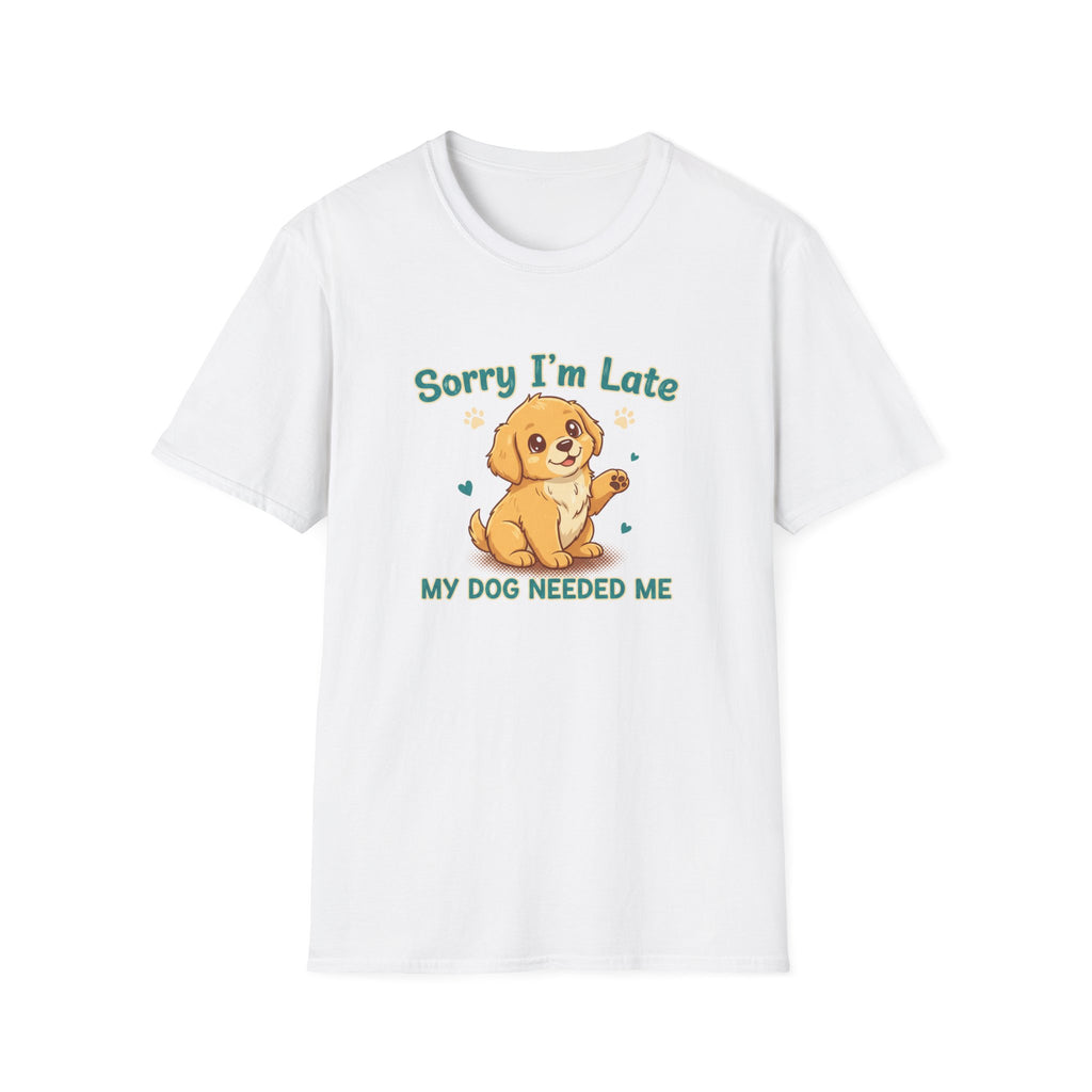 Funny Dog Lover T-Shirt – “Sorry I’m Late My Dog Needed Me” Tee, Soft Cotton Puppy Graphic Shirt, Gift for Dog Parents
