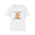 Funny Dog Lover T-Shirt – “Sorry I’m Late My Dog Needed Me” Tee, Soft Cotton Puppy Graphic Shirt, Gift for Dog Parents
