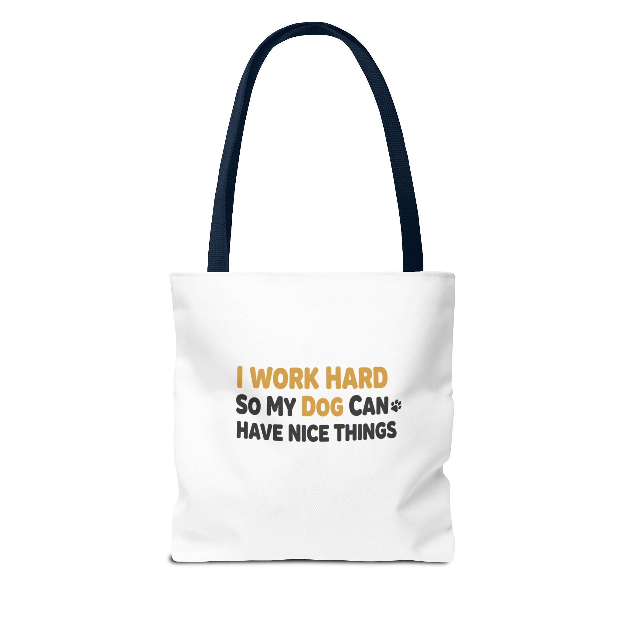 “I Work Hard So My Dog Can Have Nice Things” Tote Bag